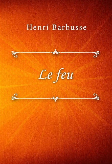 Le feu - Henri Barbusse