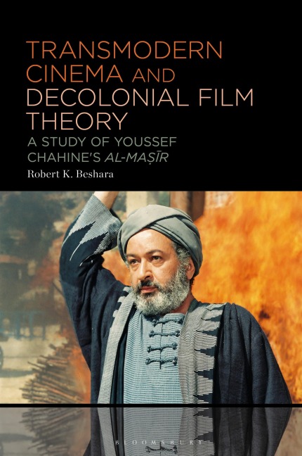 Transmodern Cinema and Decolonial Film Theory - Robert K Beshara