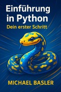 Cover-Bild zum Titel 'Einführung in Python - Dein erster Schritt' von 'Michael Basler'
