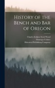 Cover-Bild zum Titel 'History of the Bench and Bar of Oregon' von 'Montagu Colmer'