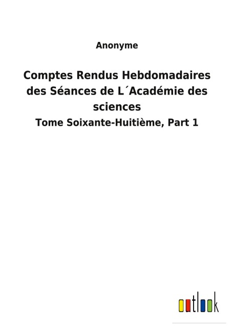 Comptes Rendus Hebdomadaires des Séances de L¿Académie des sciences - Anonyme