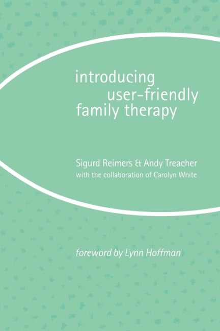 Introducing User-Friendly Family Therapy - Sigurd Reimers, Andy Treacher