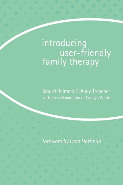 Introducing User-Friendly Family Therapy - Sigurd Reimers, Andy Treacher