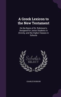 A Greek Lexicon to the New Testament - Charles Robson