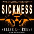 Sickness: A Post-Apocalyptic Survival Thriller - Kellee L. Greene
