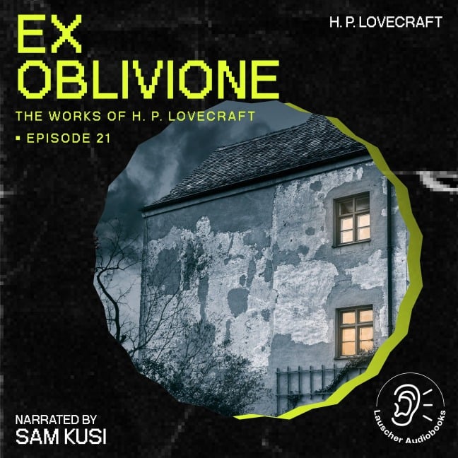 Ex Oblivione (The Work of H. P. Lovecraft, Episode 21) - H. P. Lovecraft