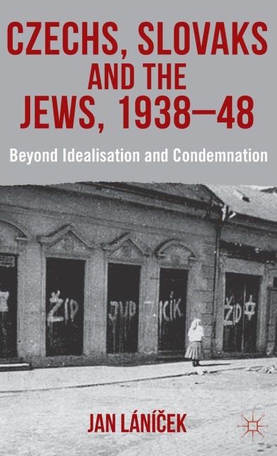 Czechs, Slovaks and the Jews, 1938-48 - J. Lánicek