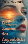 Cover-Bild zum Titel 'Der Zauber des Augenblicks' von 'Anne Naumann'
