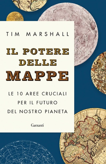 Il potere delle mappe. Le 10 aree cruciali per il futuro del nostro pianeta - Tim Marshall