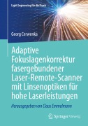 Adaptive Fokuslagenkorrektur fasergebundener Laser-Remote-Scanner mit Linsenoptiken für hohe Laserleistungen - Georg Cerwenka