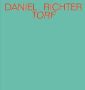Cover-Bild zum Titel 'Daniel Richter. Torf' von 'Carsten Fleischhauer'