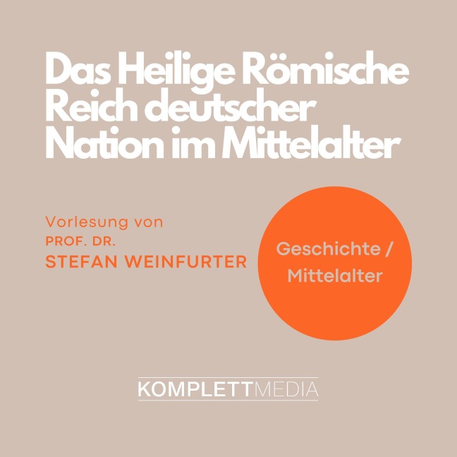 Das Heilige Römische Reich deutscher Nation im Mittelalter - Stefan Weinfurter