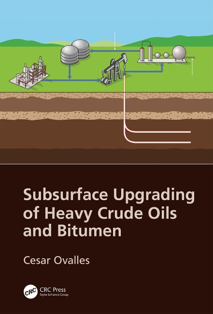 Subsurface Upgrading of Heavy Crude Oils and Bitumen - Cesar Ovalles