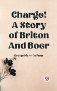 Cover-Bild zum Titel 'Charge! A Story of Briton and Boer' von 'Fenn George Manville'