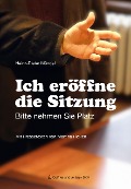 Ich eröffne die Sitzung - Heinz-Dieter Mündel