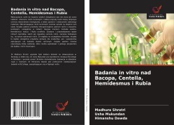 Cover-Bild zum Titel 'Badania in vitro nad Bacopa, Centella, Hemidesmus i Rubia' von 'Madhura Shrotri, Usha Mukundan, Himanshu Dawda'
