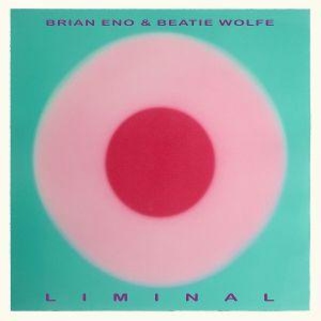 Liminal - Brian & Wolfe Eno