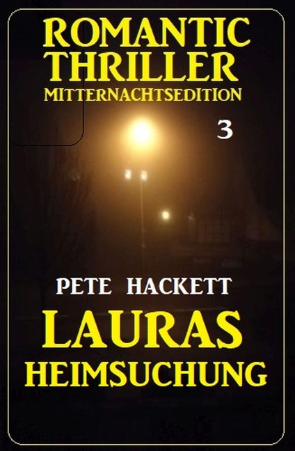 ¿Lauras Heimsuchung: Romantic Thriller Mitternachtsedition 3 - Pete Hackett