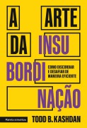 A arte da insubordinação - Todd Kashdan