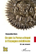 Cover-Bild zum Titel 'Ce que la Perse a légué à l'Espagne médiévale' von 'Shafa'