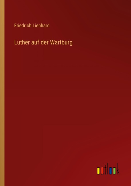 Luther auf der Wartburg - Friedrich Lienhard