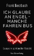 Cover-Bild zum Titel 'Ich glaube an Engel - manche fahren Bus' von 'Frank Berzbach'