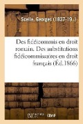Cover-Bild zum Titel 'Des Fidéicommis En Droit Romain. Des Substitutions Fidéicommissaires En Droit Français' von 'Georges Scelle'