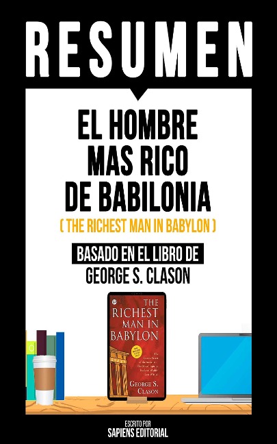 Resumen - El Hombre Mas Rico De Babilonia - Sapiens Editorial