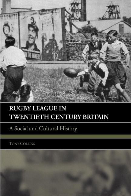 Rugby League in Twentieth Century Britain - Tony Collins