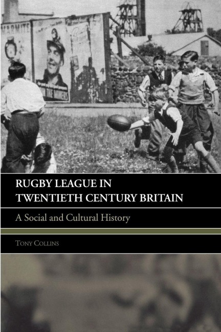 Rugby League in Twentieth Century Britain - Tony Collins