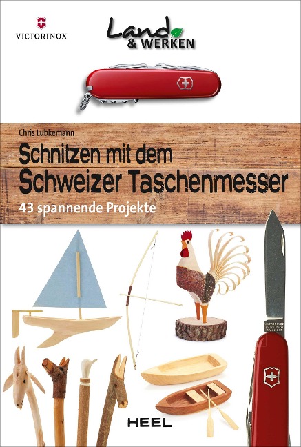 Schnitzen mit dem Schweizer Taschenmesser - Chris Lubkemann