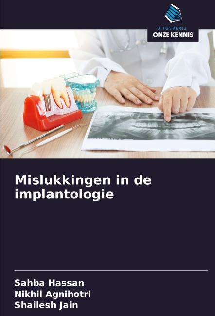 Mislukkingen in de implantologie - Sahba Hassan, Nikhil Agnihotri, Shailesh Jain