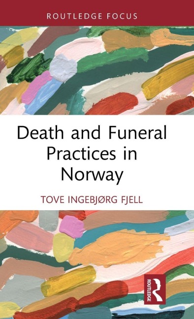 Death and Funeral Practices in Norway - Tove Ingebjørg Fjell