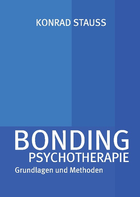BONDING PSYCHOTHERAPIE - Konrad Stauss