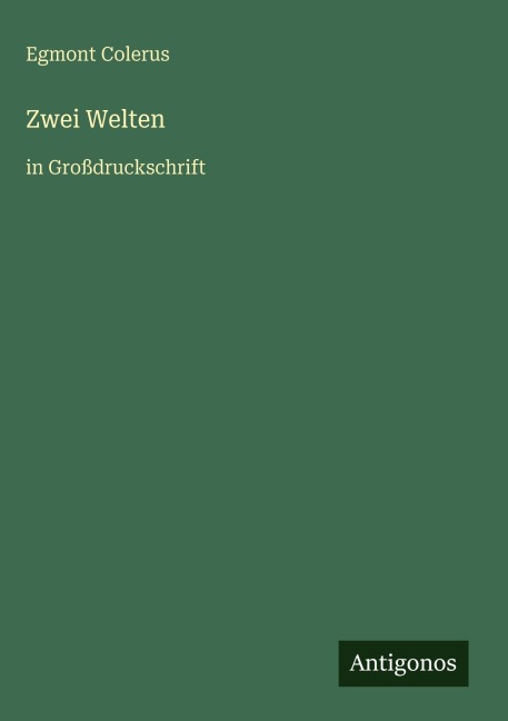 Zwei Welten - Egmont Colerus