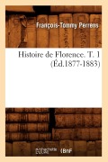 Cover-Bild zum Titel 'Histoire de Florence. T. 1 (Éd.1877-1883)' von 'François-Tommy Perrens'