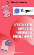 Signal - Der komplette inoffizielle Ratgeber für iPhone und iPad - Martin Kreim