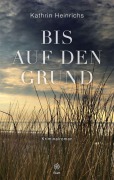 Cover-Bild zum Titel 'Bis auf den Grund' von 'Kathrin Heinrichs'
