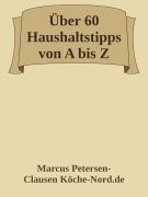 Über 60 Haushaltstipps von A bis Z - Marcus PC Petersen - Clausen