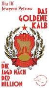 Cover-Bild zum Titel 'Das goldene Kalb oder die Jagd nach der Million' von 'Ilja Ilf, Jewgeni Petrow'
