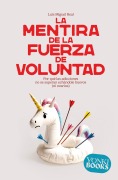 Cover-Bild zum Titel 'La mentira de la fuerza de voluntad' von 'Luis Miguel Real'