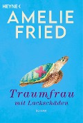 Traumfrau mit Lackschäden - Amelie Fried