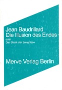 Cover-Bild zum Titel 'Die Illusion des Endes' von 'Jean Baudrillard'