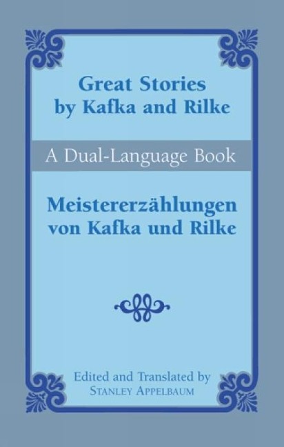 Great Stories by Kafka and Rilke/Meistererzahlungen Von Kafka Und Rilke - Franz Kafka, Rainer Maria Rilke