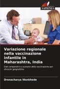 Cover-Bild zum Titel 'Variazione regionale nella vaccinazione infantile in Maharashtra, India' von 'Dronacharya Wankhede'