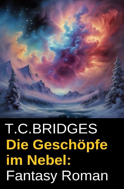 Die Geschöpfe im Nebel: Fantasy Roman - T. C. Bridges