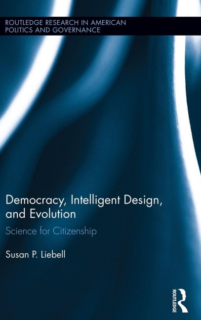 Democracy, Intelligent Design, and Evolution - Susan P. Liebell