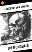 Cover-Bild zum Titel 'Die Wundmale' von 'Friedrich von Gagern'