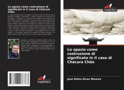 Cover-Bild zum Titel 'Lo spazio come costruzione di significato in Il caso di Chácara Chão' von 'José Ailton Alves Moreira'