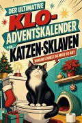 Cover-Bild zum Titel 'Der ultimative Klo-Adventskalender für Katzen-Sklaven' von 'Louis Wolf'